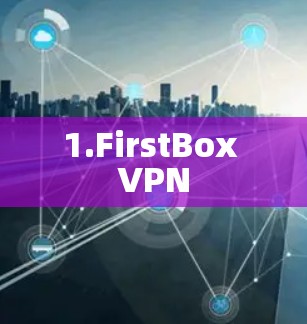 1.FirstBox VPN